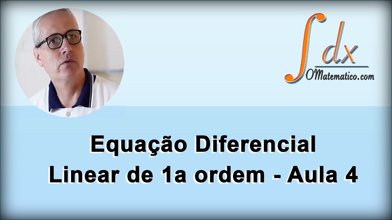 GRINGS - Equação Diferencial Linear de 1ª ordem - Aula 4