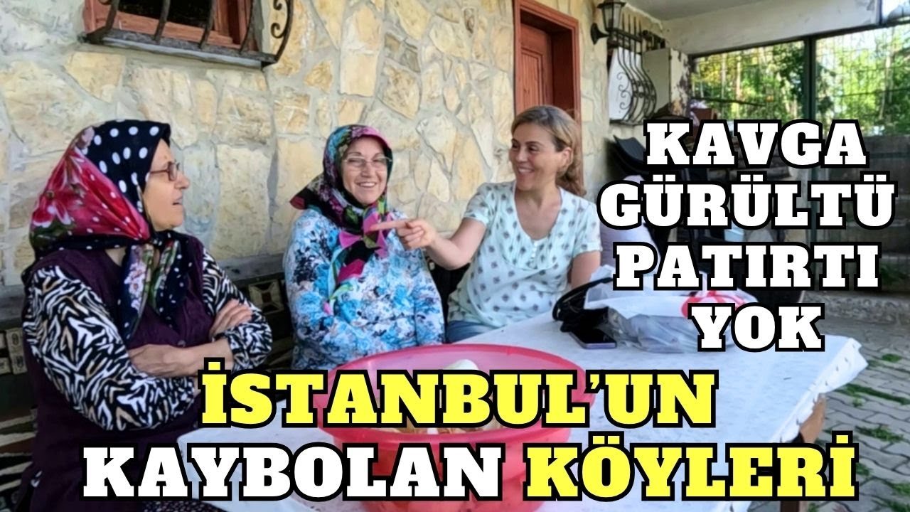İSTANBUL'UN KAYBOLAN KÖYLERİ - SOĞULLAR - ŞİLE