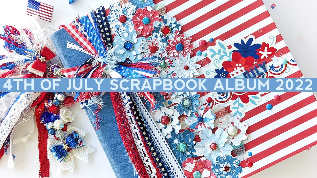 4th of July 2022 Scrapbook Album Flip Through