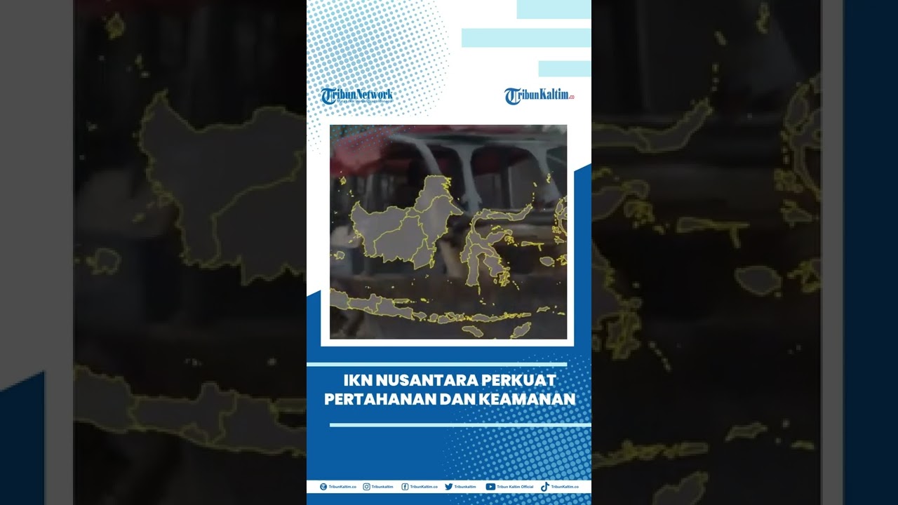 IKN NUSANTARA: Pakar Perencanaan Sebut IKN Nusantara Perkuat Pertahanan dan Keamanan