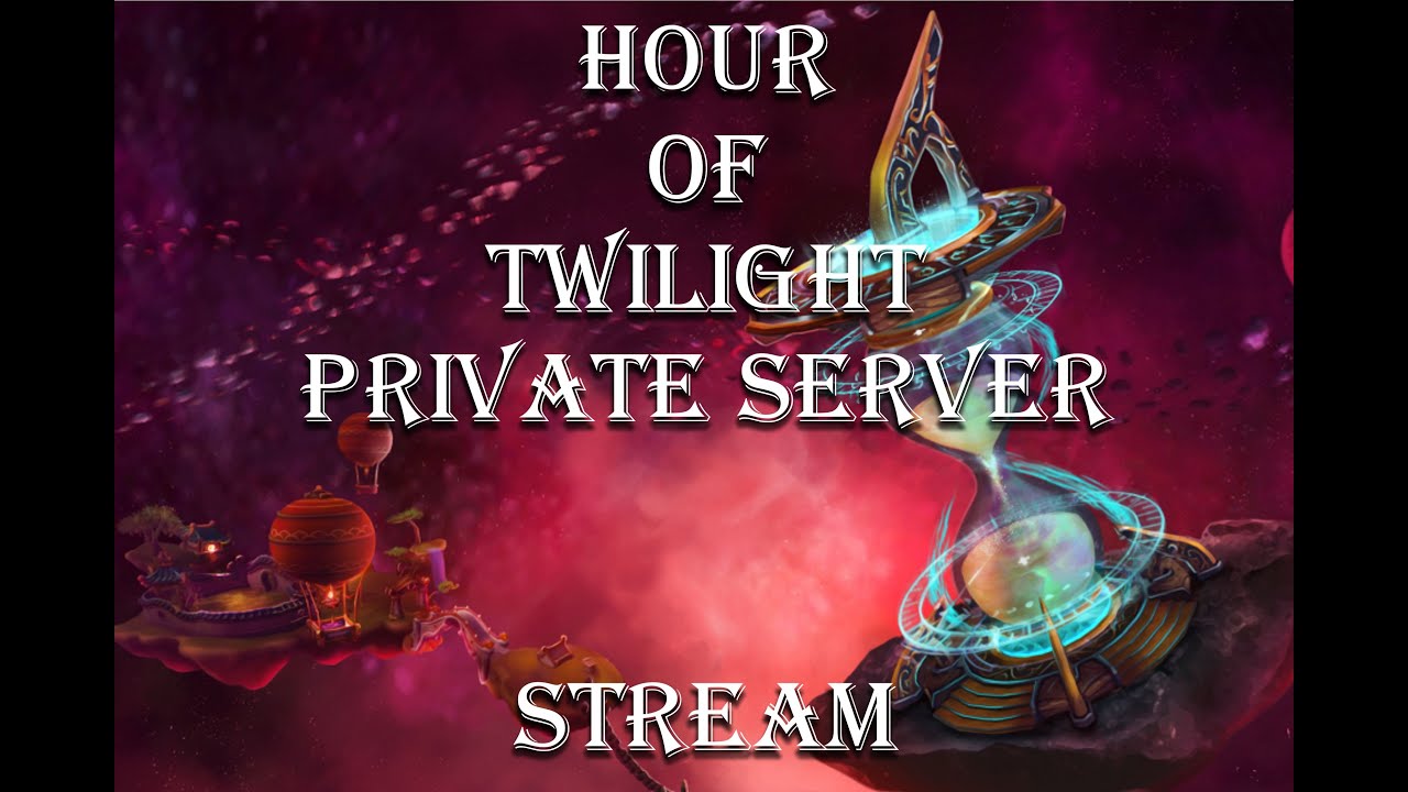 HOUR OF TWILIGHT! Custom  WoW Private Server
