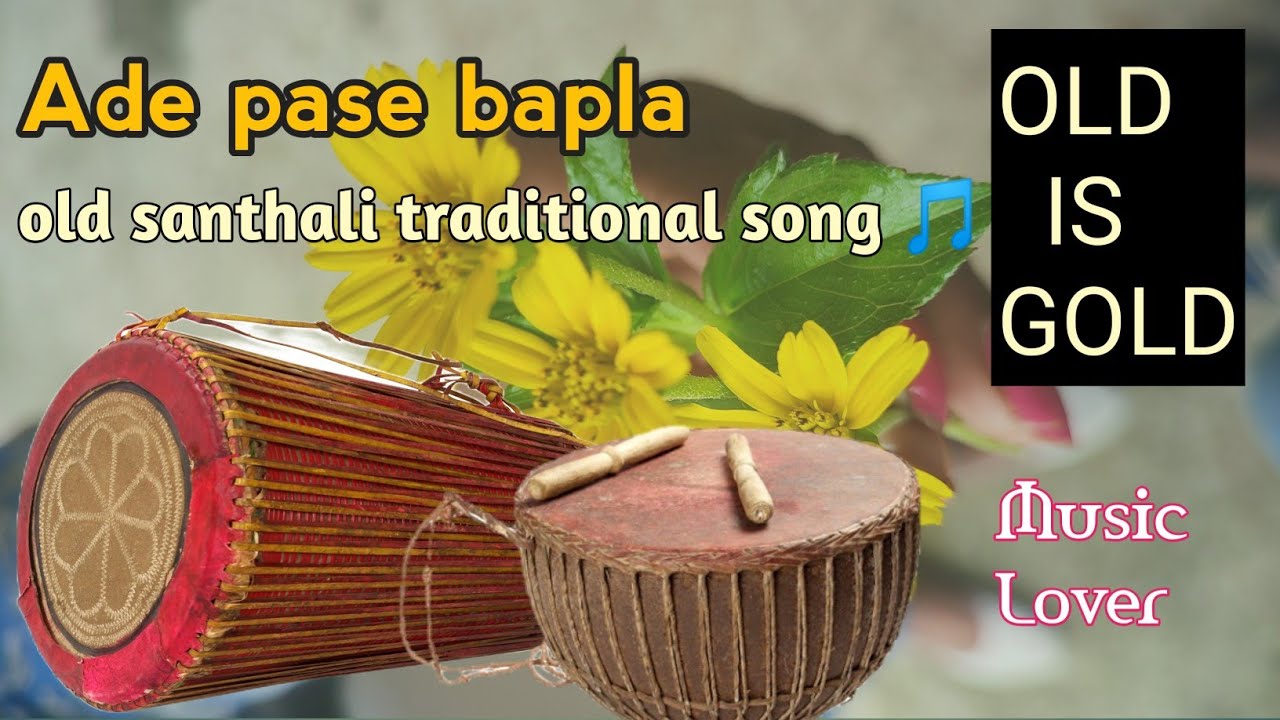 Ade pase bapla old santhali song/santhali music