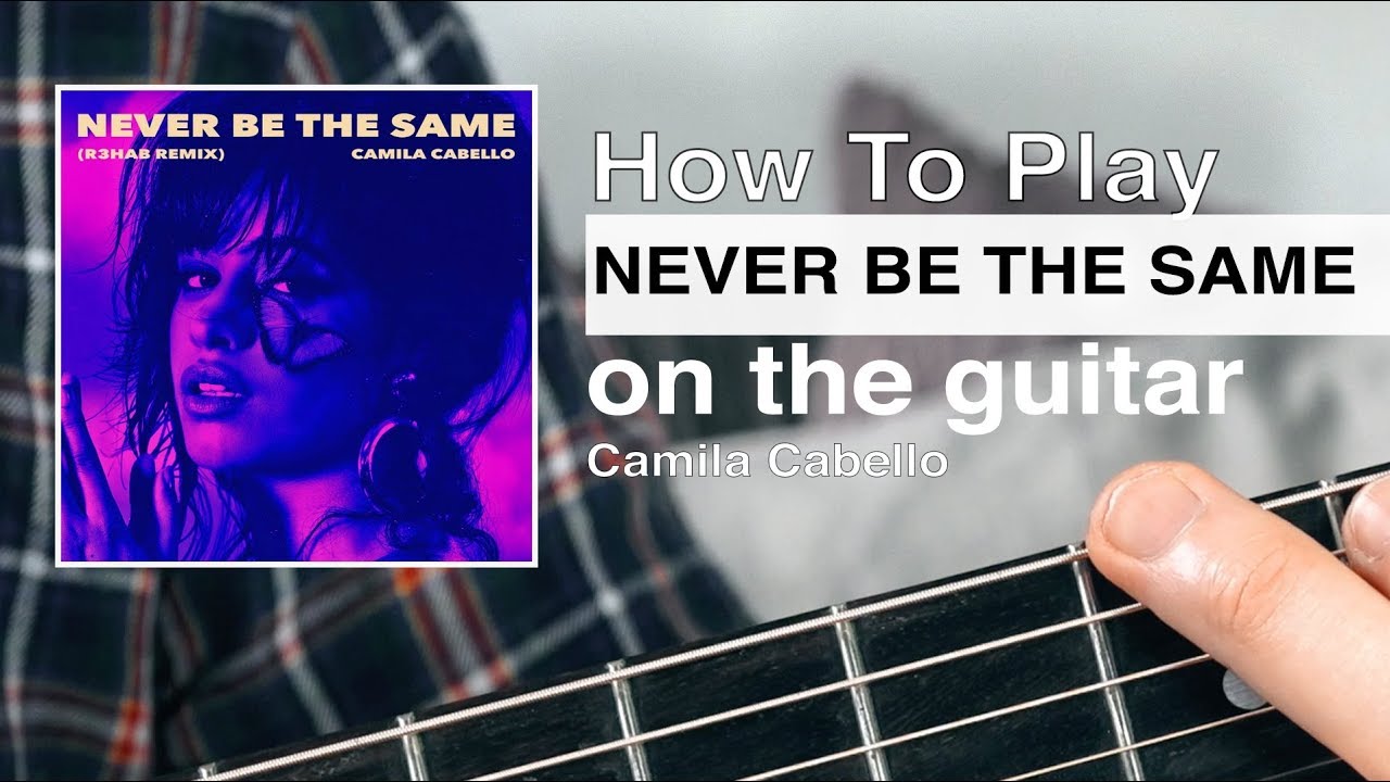 Never Be The Same (Camila Cabello) Guitar Tutorial // Guitar Chord // Acoustic Guitar Lesson