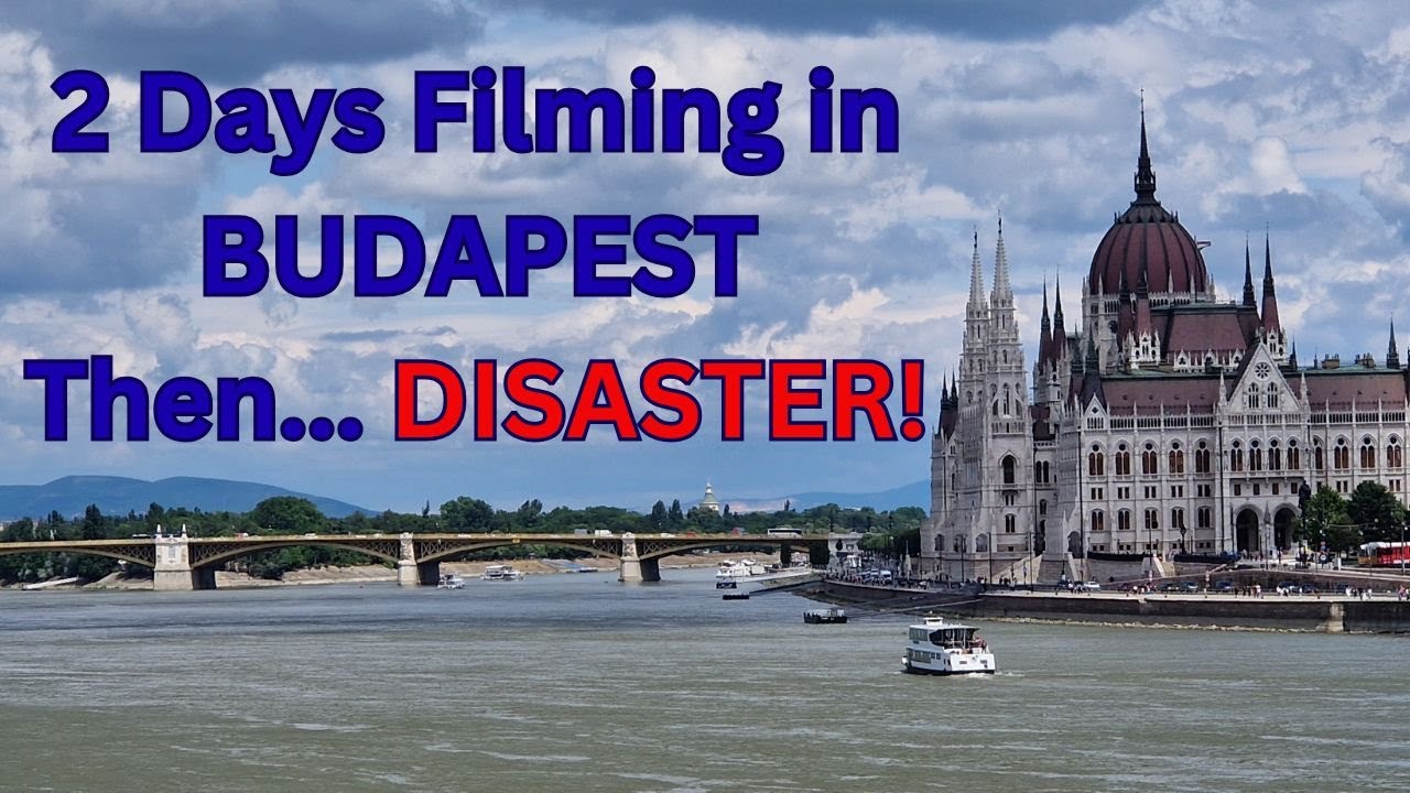 2 days filming in Budapest -Then DISASTER!