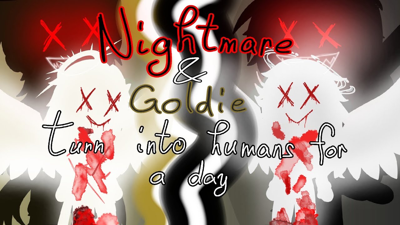|| •Nightmare and Goldie turn into humans• || [FNAF]