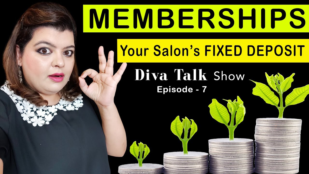 EPISODE - 7 - MEMBERSHIPS है आपके SALON के फिक्स्ड डिपॉजिट, बनाइये Loyal Customer  इन 4 तरीकों से...