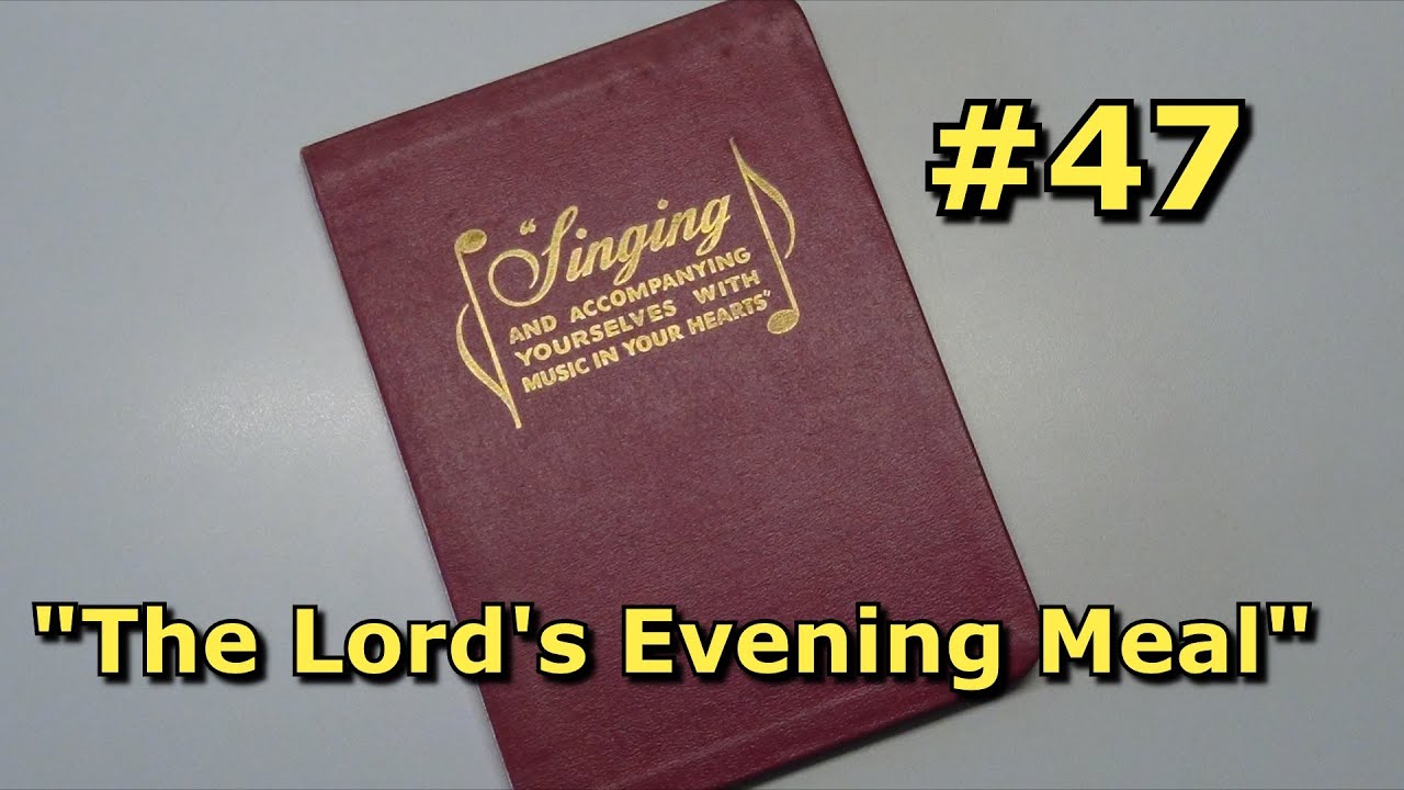 Song #47 - The Original Memorial Song - The Lord's Evening Meal