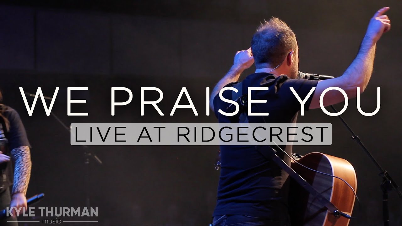 We Praise You  | Kyle Thurman | Official LIVE Video