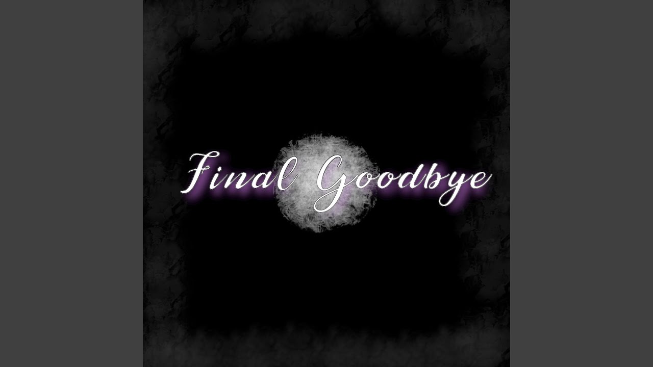 Final Goodbye