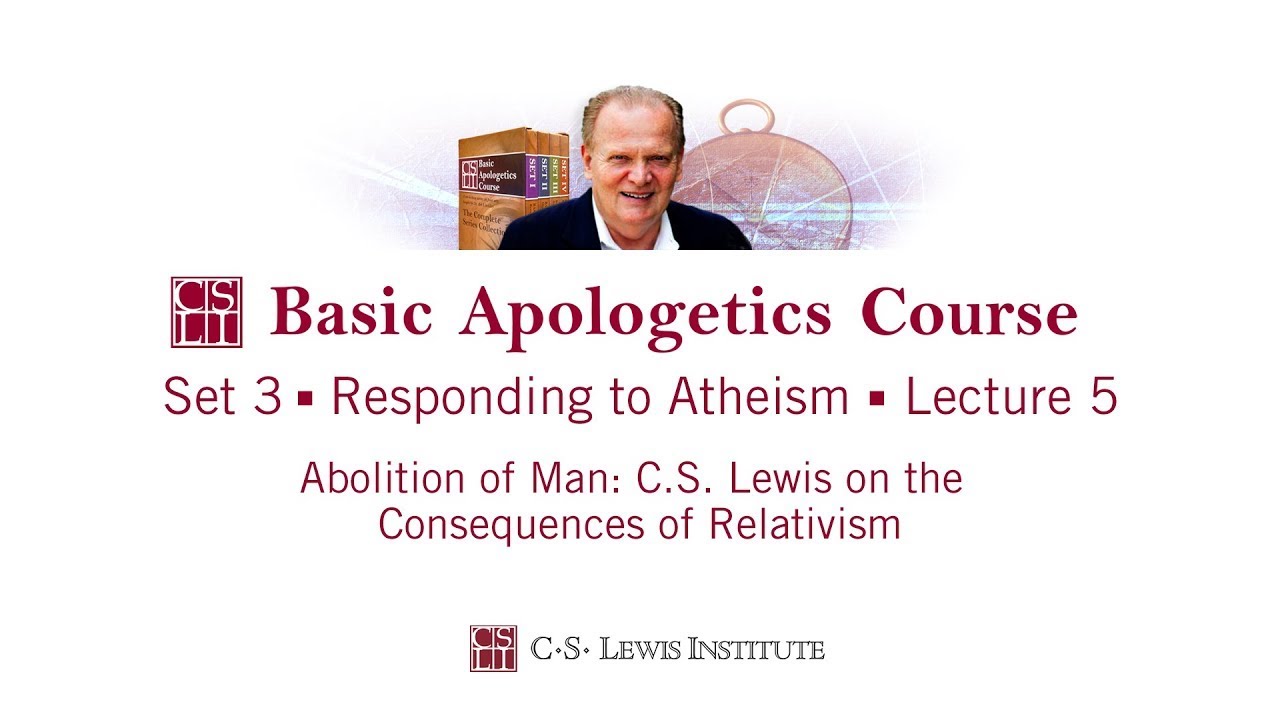 The Abolition of Man: Basic Apologetics Course (Art Lindsley)