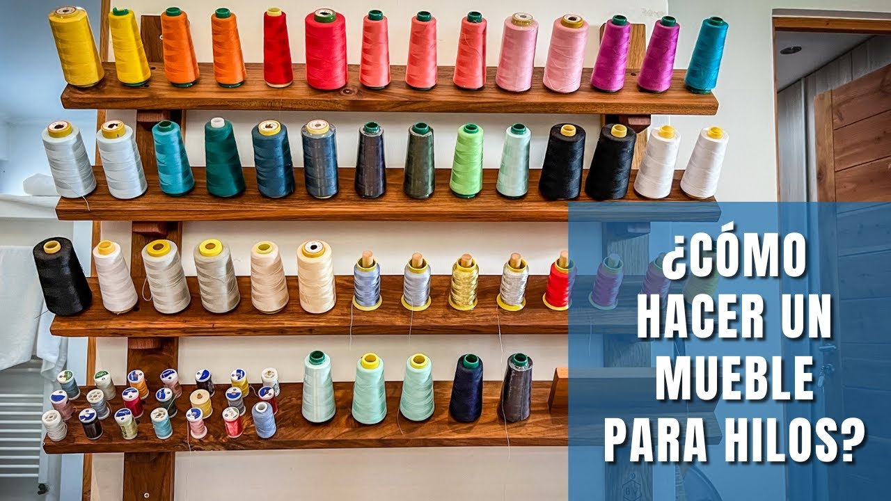 Cómo Hacer Un Mueble Para Guardar Hilos