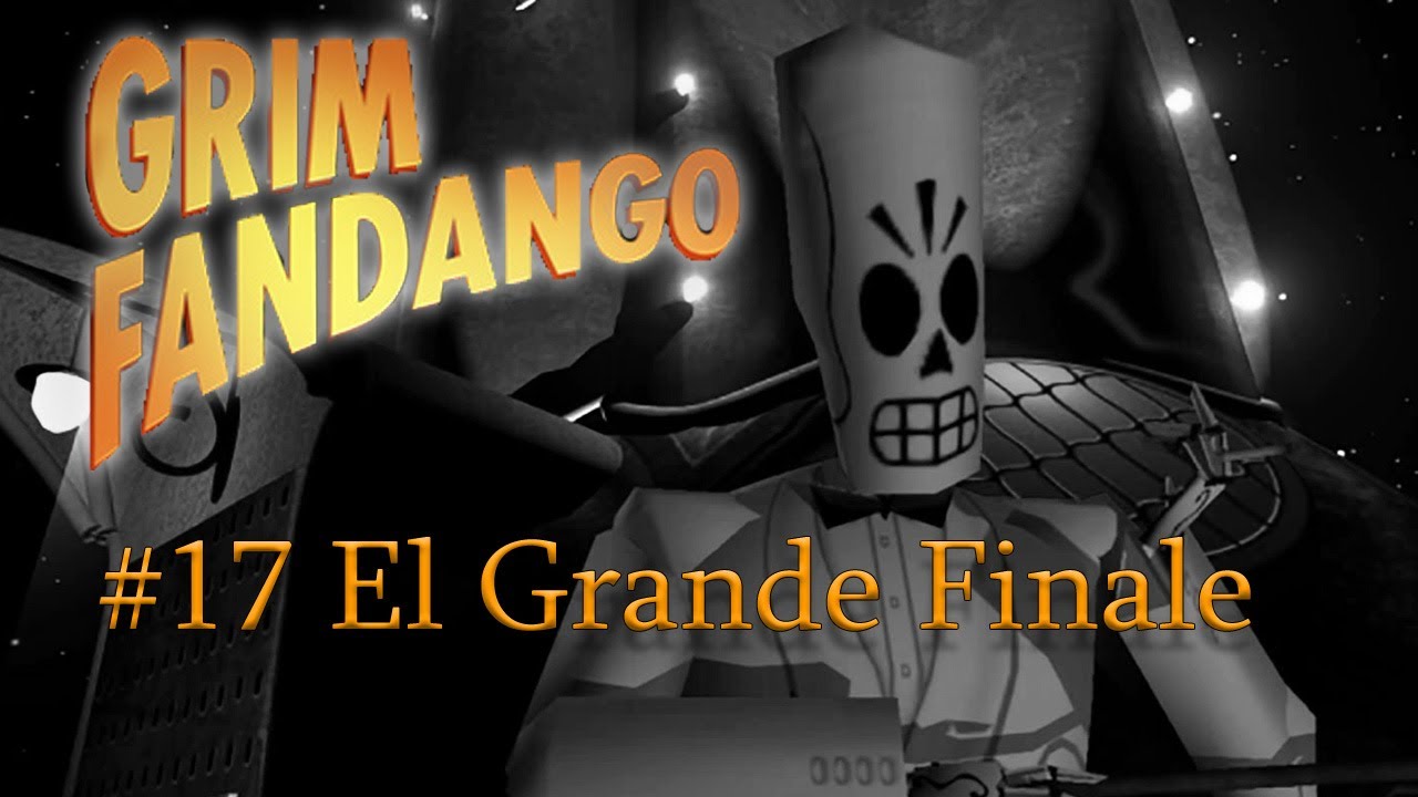 El Grande Finale / Grim Fandango Remastered #17