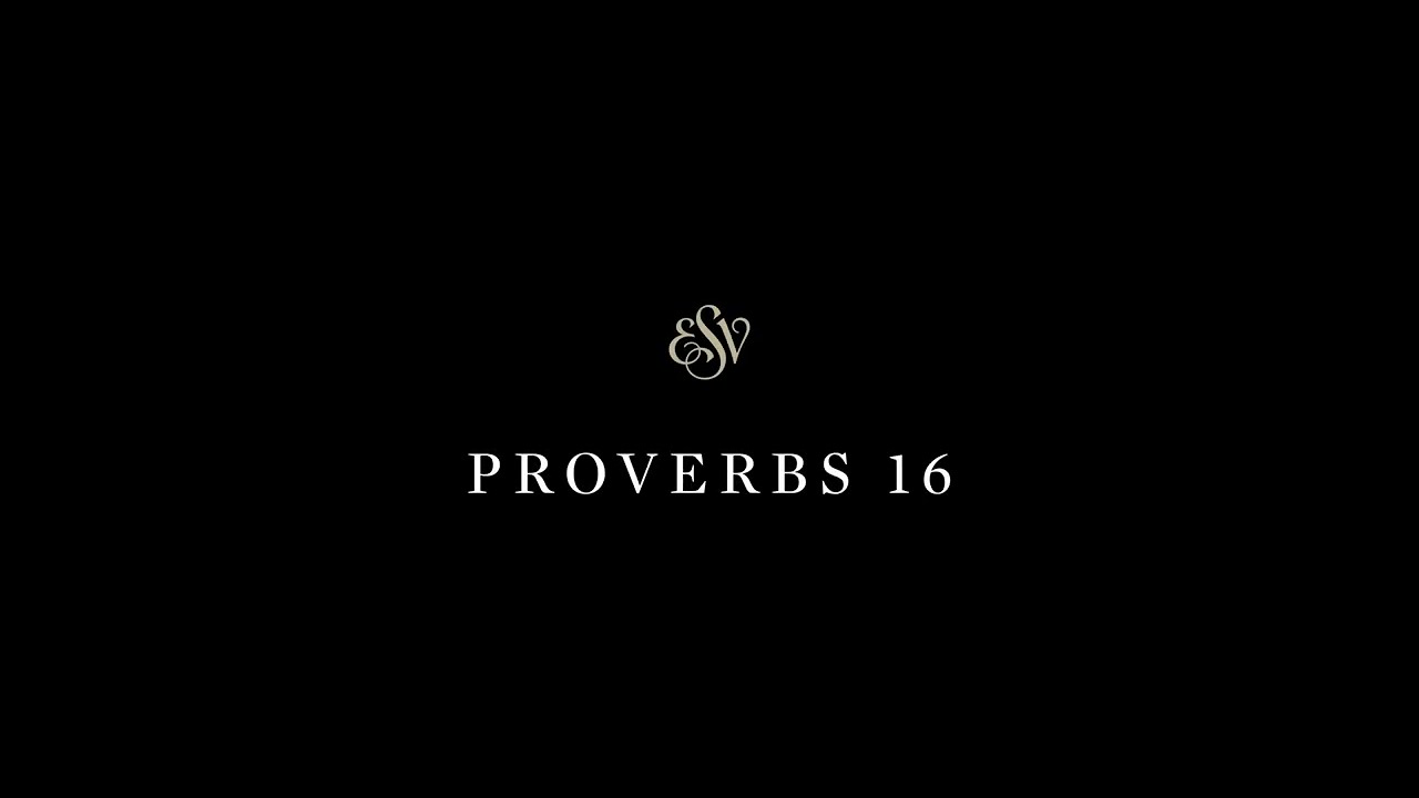 Proverbs 16 - English Standard Version (ESV)