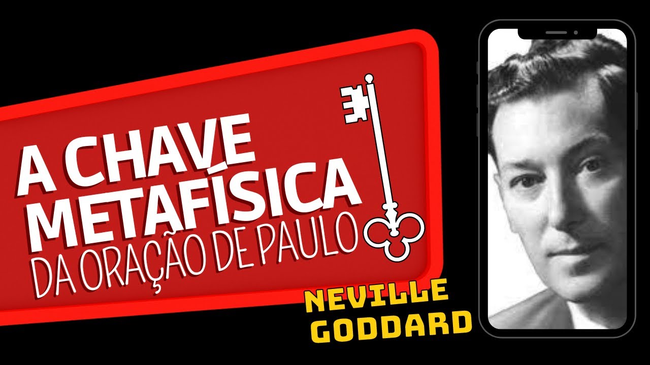 NEVILLE  GODDARD - A CHAVE METAFISICA DA ORAÇÃO DE PAULO - PALESTRA RARA