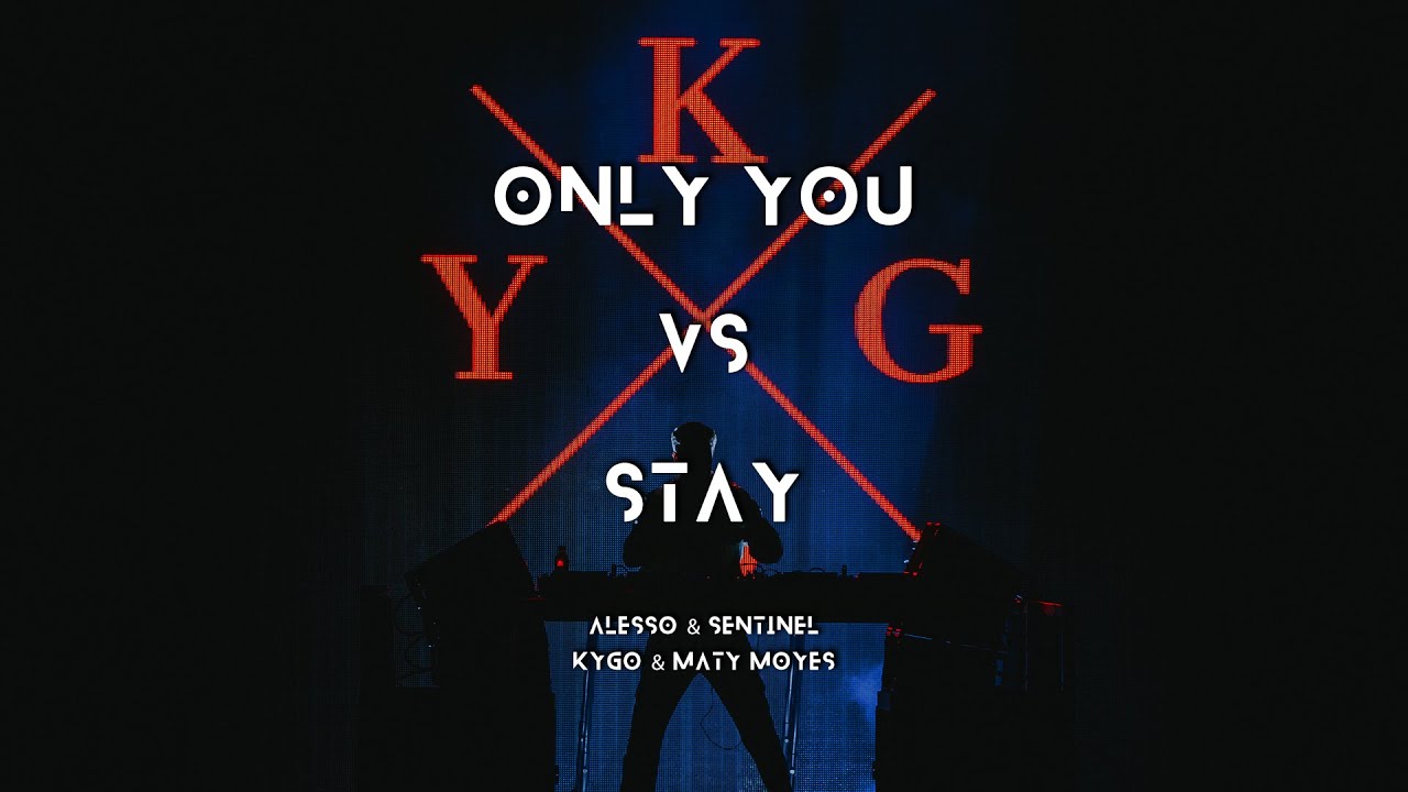 Only You / Stay (Kygo Mashup)