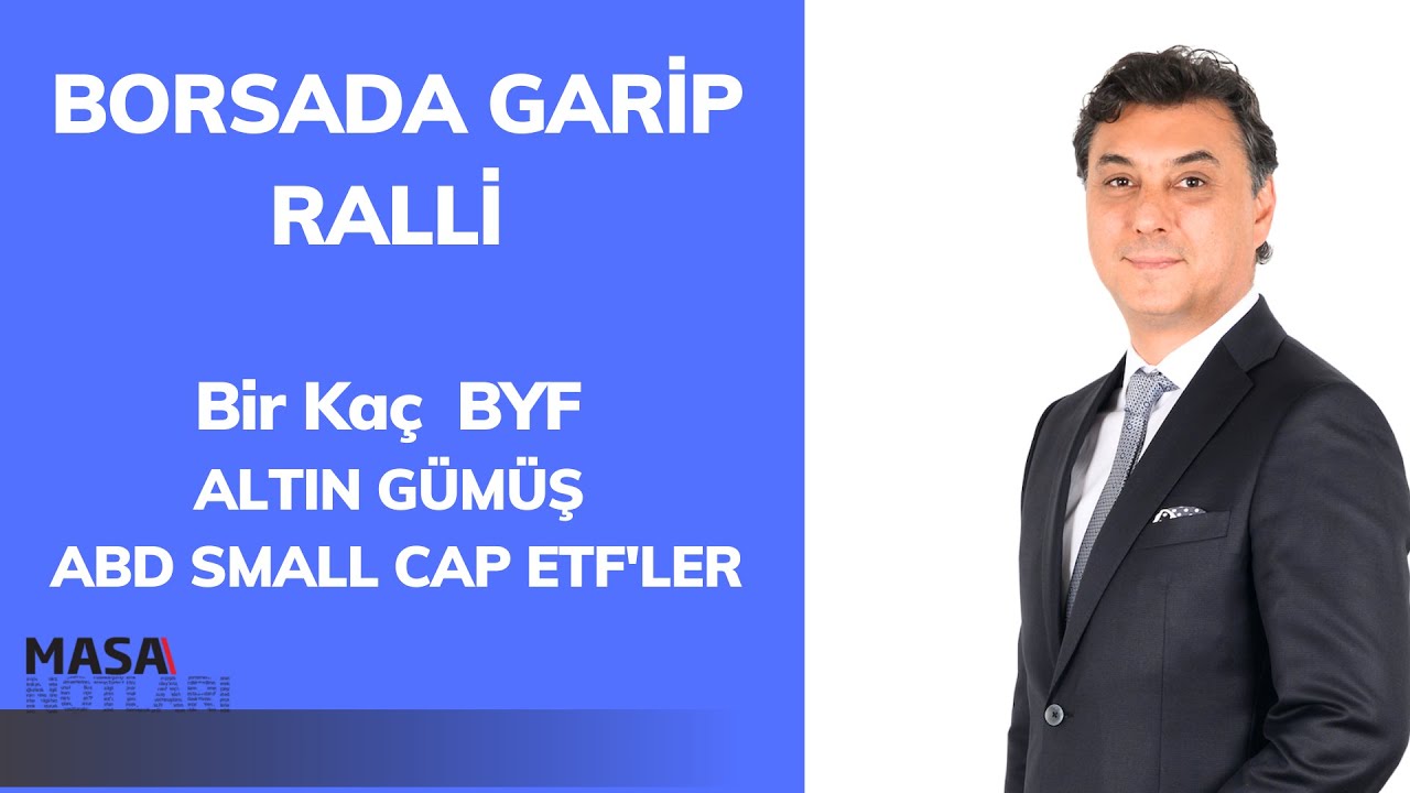 BORSADA GARİP RALLİ| ÇEŞİTLİ BİLGİLER |ALTIN GÜMÜŞ ABD SMALL CAP ETF'LER
