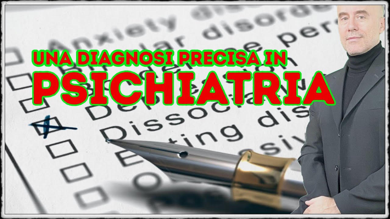 L'importanza di una Diagnosi precisa in Psichiatria