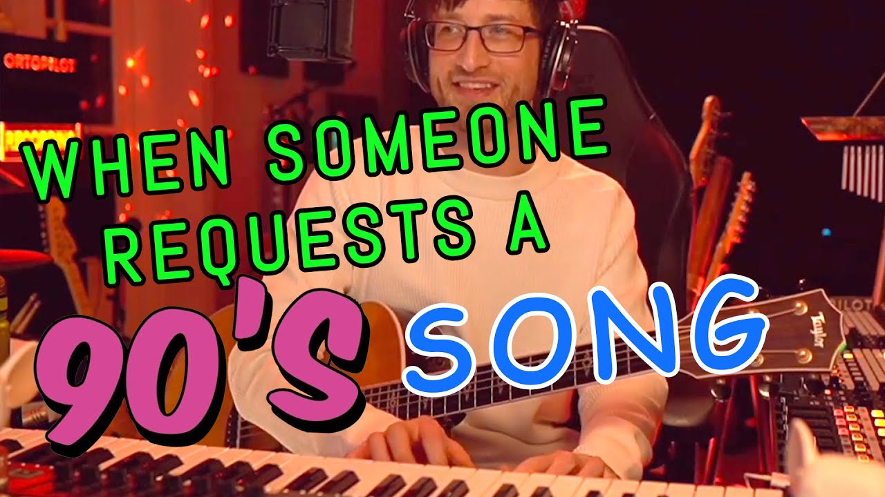 When someone requests a 90's song!