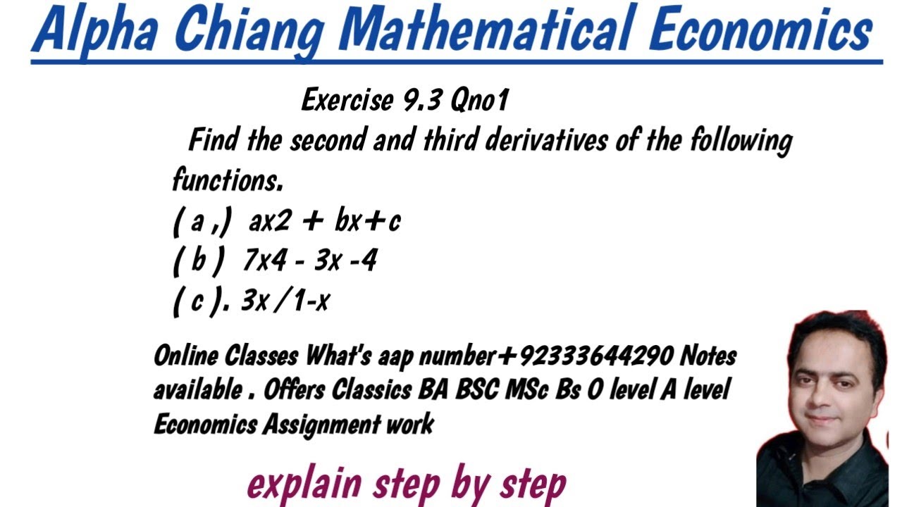 Alpha Chiang Mathematical Eco. Exercise 9.3 find the second and third derivatives of the functions.