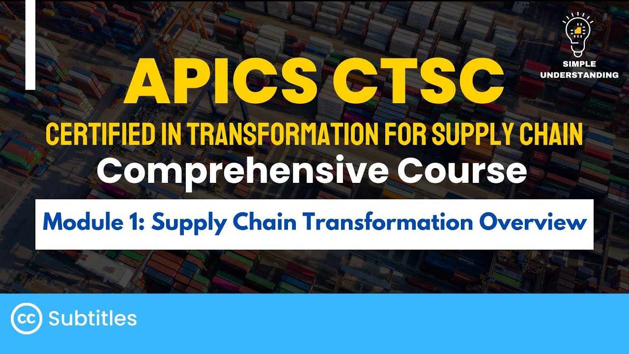 APICS CTSC Module 1: Supply Chain Transformation Overview Full Course (65 min)