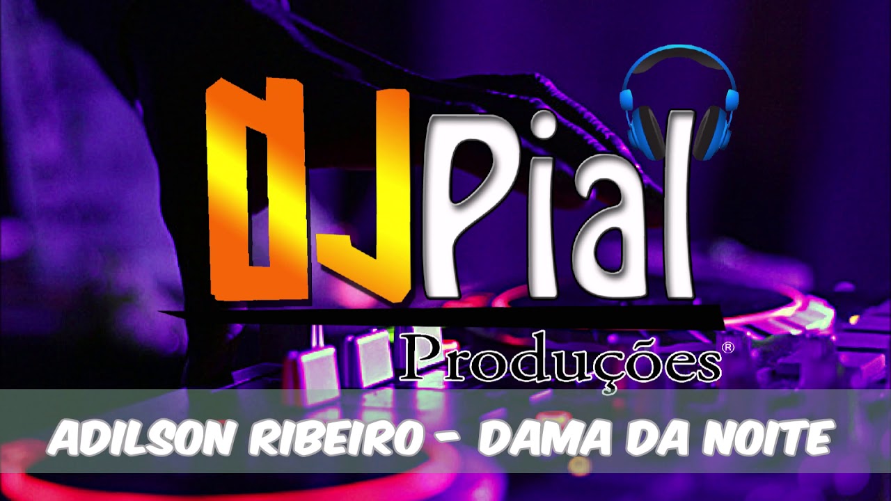 ADILSON RIBEIRO - DAMA DA NOITE #DjPial