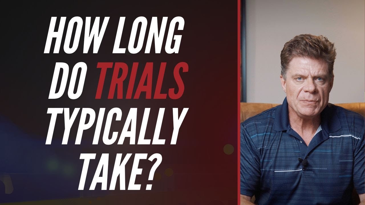 HOW LONG DO TRIALS TYPICALLY TAKE?
