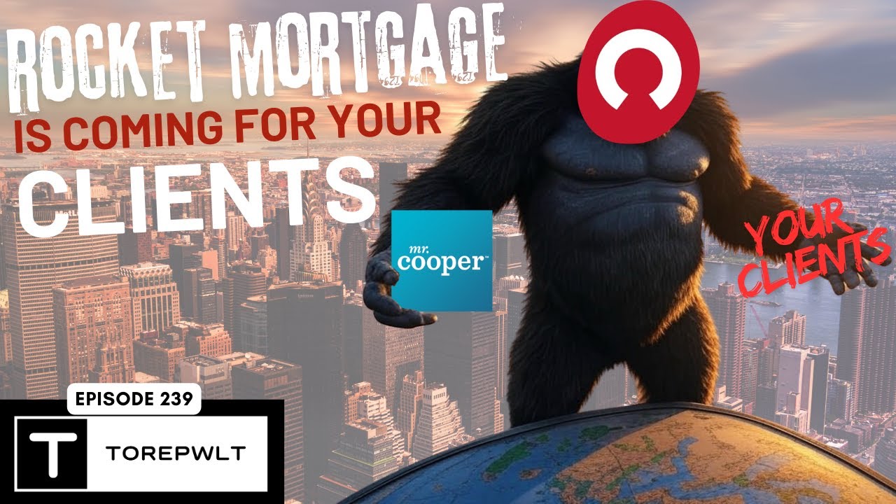 Ep. 239 - Rocket Mortgage IS Coming For Your Clients
