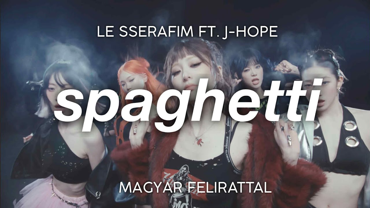 spaghetti // le sserafim ft. j-hope [magyar felirattal]