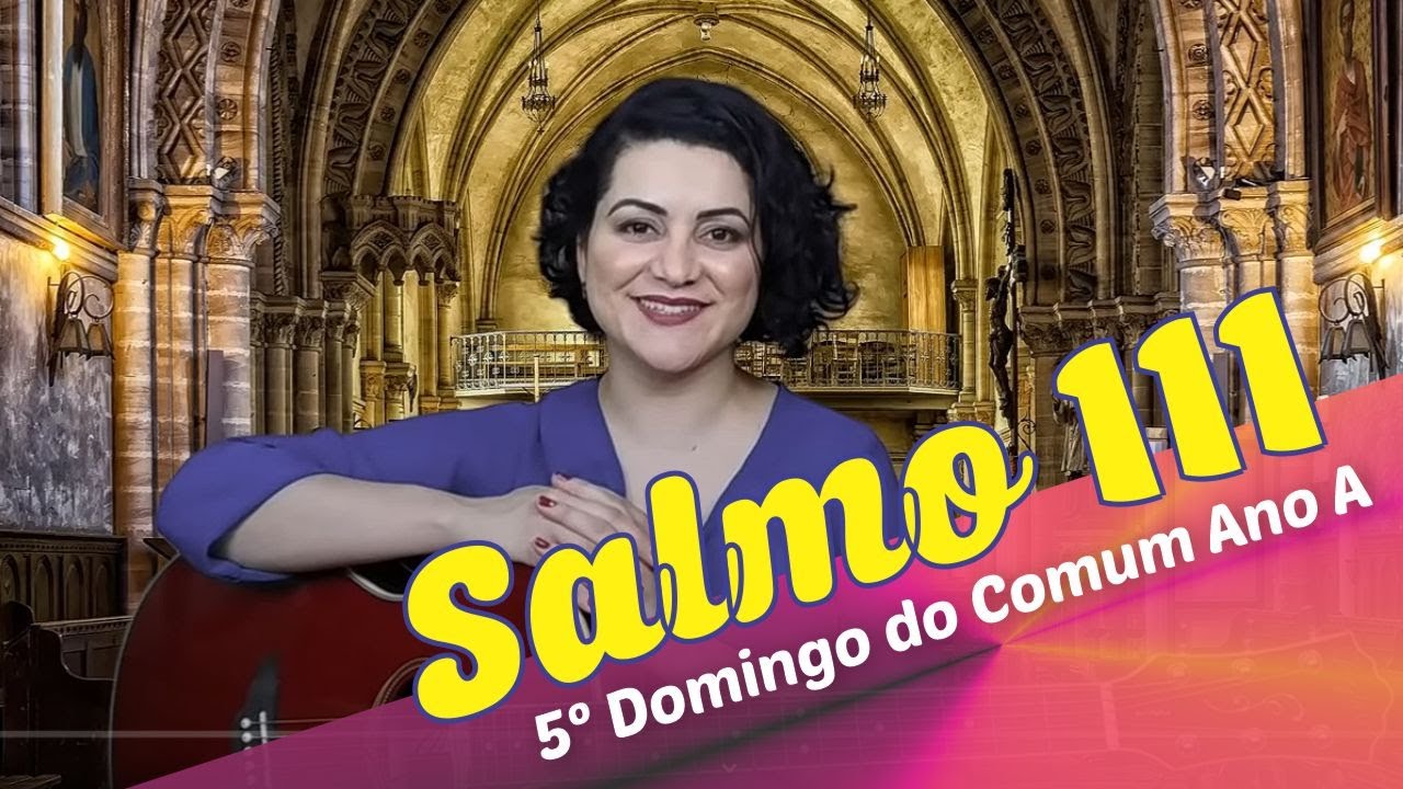 Salmo 111 Uma Luz Brilha nas Trevas para o Justo - 5º Domingo Comum Ano A