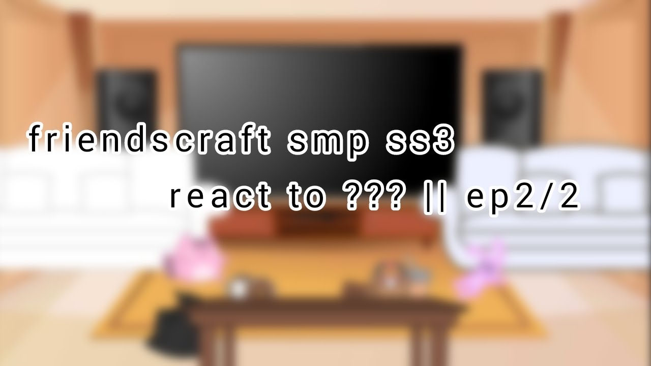 friendscraft smp ss3 react to ??? || ep2/2
