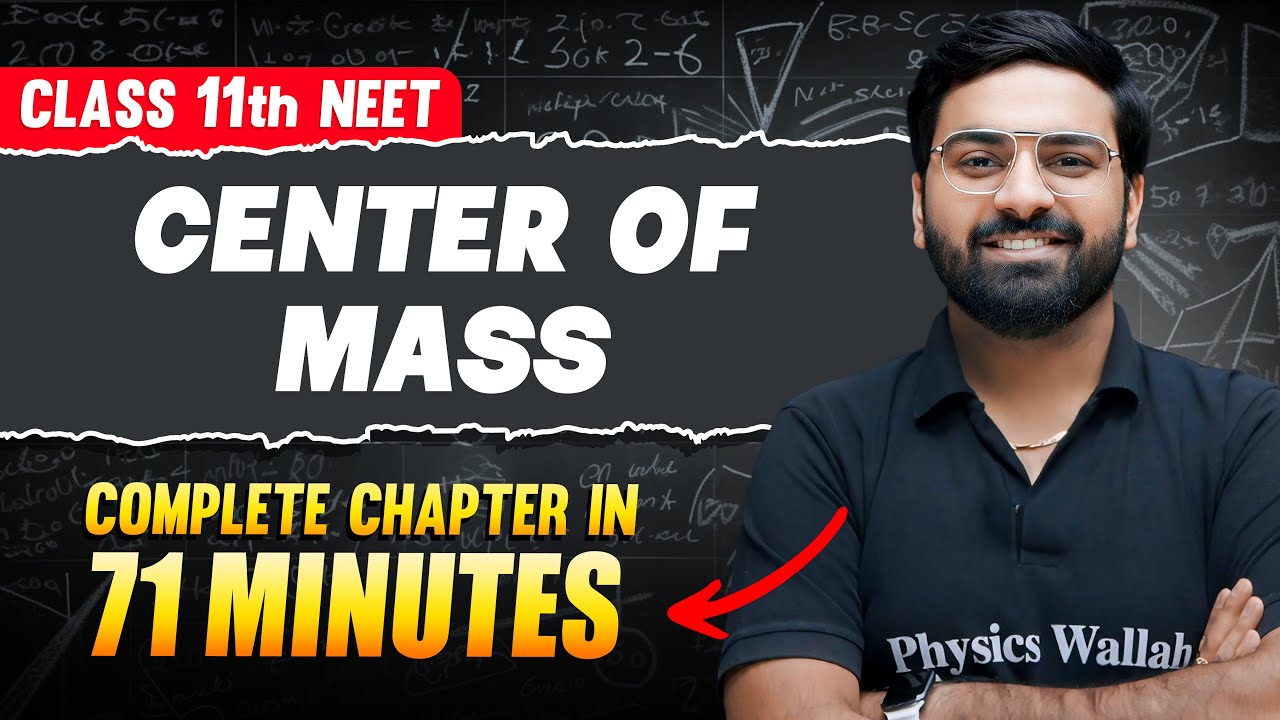 CENTER OF MASS & SYSTEM OF PARTICLES in 71 Minutes | FULL Chapter For NEET | PhysicsWallah