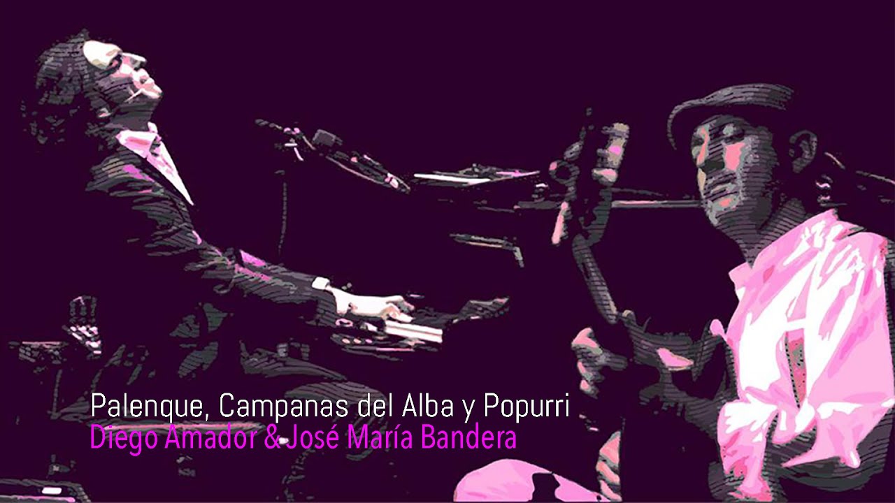 DIEGO AMADOR y JOSÉ MARÍA BANDERA - Palenque, Campanas del Alba y Popurrí