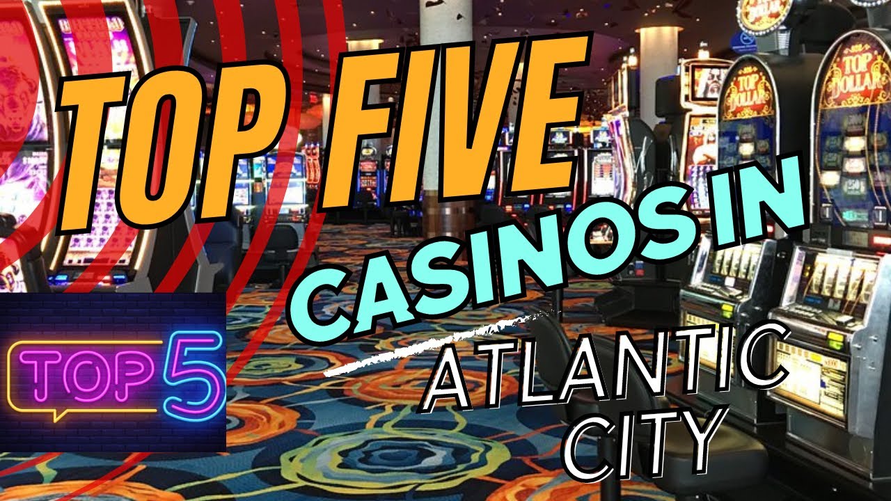 Top 5 Casinos in Atlantic City Revealed! Discover the Ultimate Atlantic City Experience.