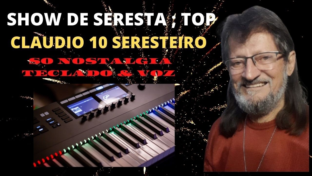 CLAUDIO 10 SERESTEIRO.  SHOW DE SERESTA TOP  ao vivo!.