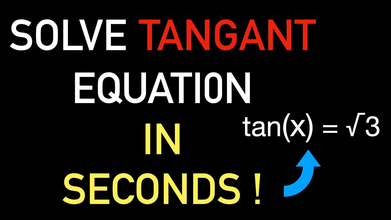Solve Tangent Equation in SECONDS!
