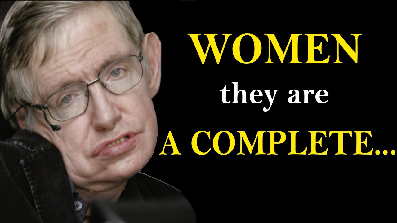 WOMEN They are A Complete... | Stephen Hawking Quotes: Timeless Wisdom from a Genius Mind