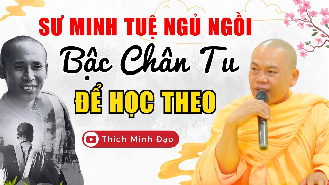 SƯ MINH TUỆ NGỦ NGỒI - BẬC CHÂN SƯ ĐỂ CON HỌC HỎI 