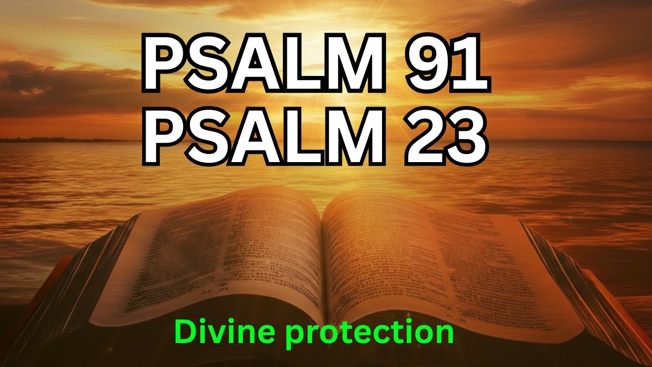 PSALM 91 & PSALM 23: The Two Most Powerful Prayers In The Bible