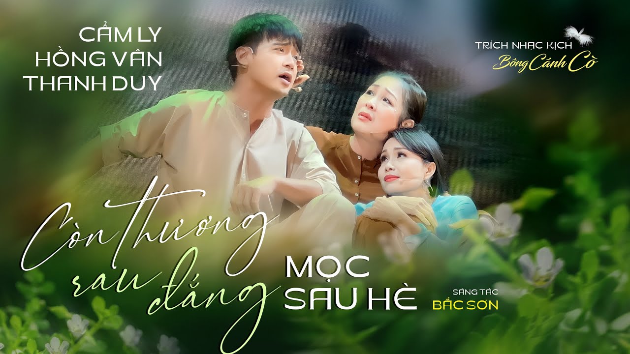 CÒN THƯƠNG RAU ĐẮNG MỌC SAU HÈ - NSND HỒNG VÂN & CẨM LY & THANH DUY | Sáng tác: Bắc Sơn