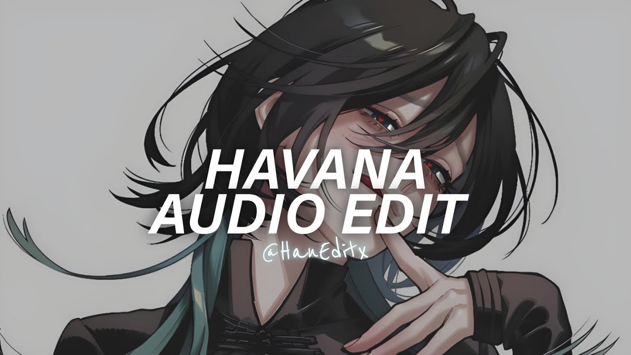 Havana (Slowed Remix) - Camila Cabello [Edit Audio]