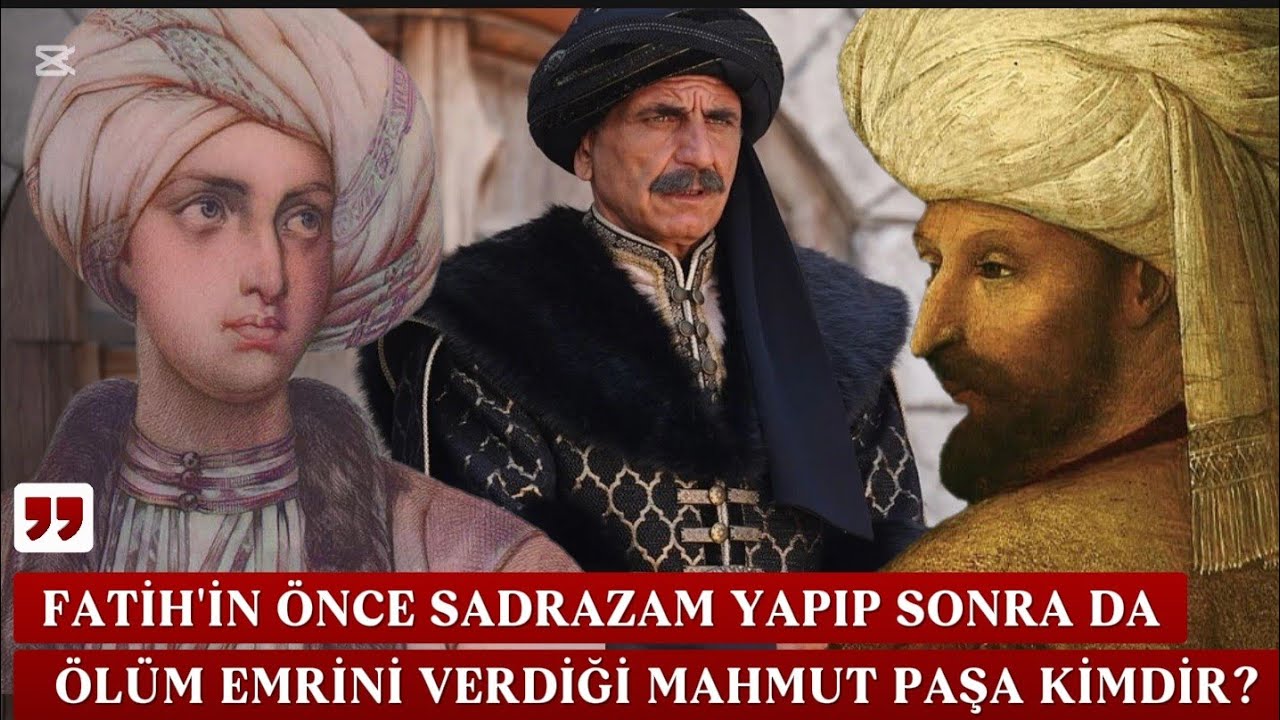 MAHMUT PAŞA KİMDİR? FATİH SULTAN MEHMED NEDEN MAHMUT PAŞA'YI İDAM ETTİRDİ?