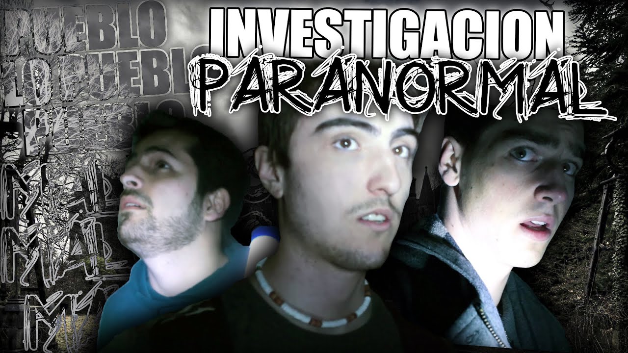 INVESTIGACION PARANORMAL | EL PUEBLO MALDITO