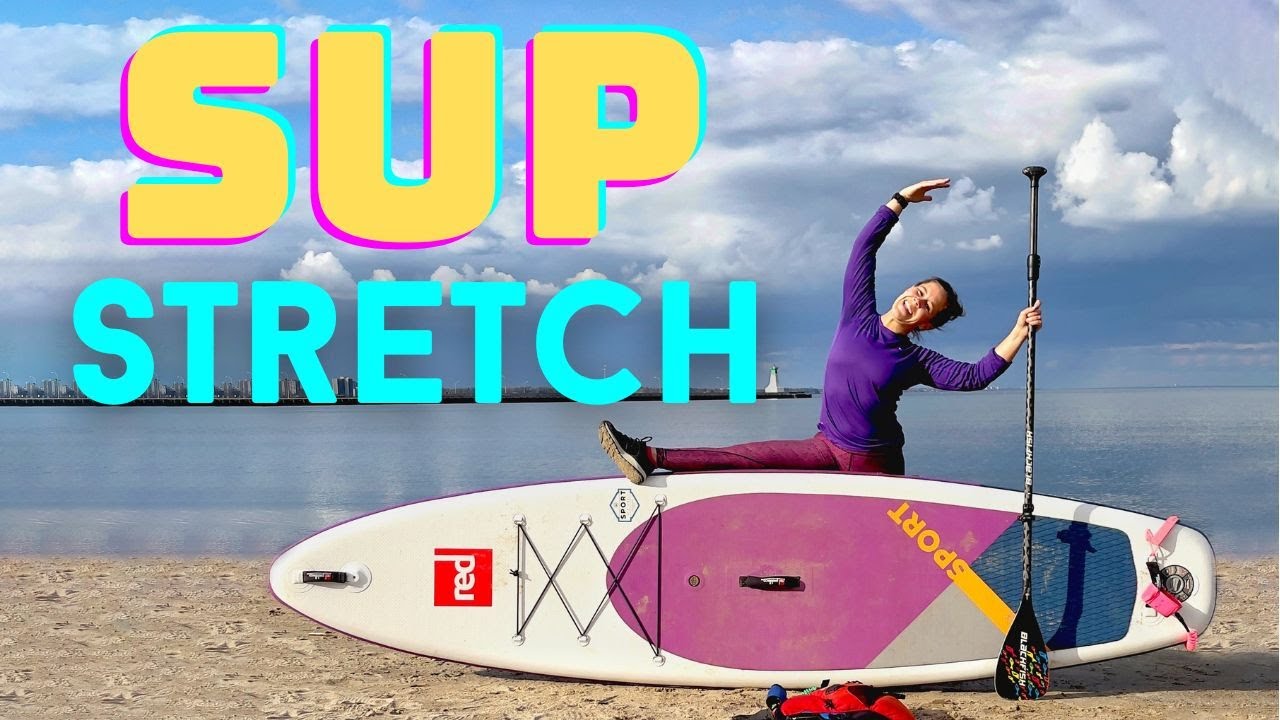 Paddle Boarding Warm Up Exercises and Stretches (5 exercises & 5 stretches)