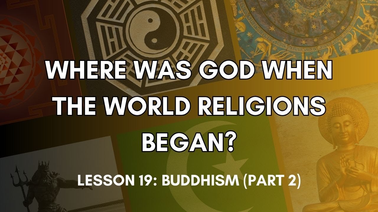 World Religions: Lesson 19: Buddhism (Part 2)
