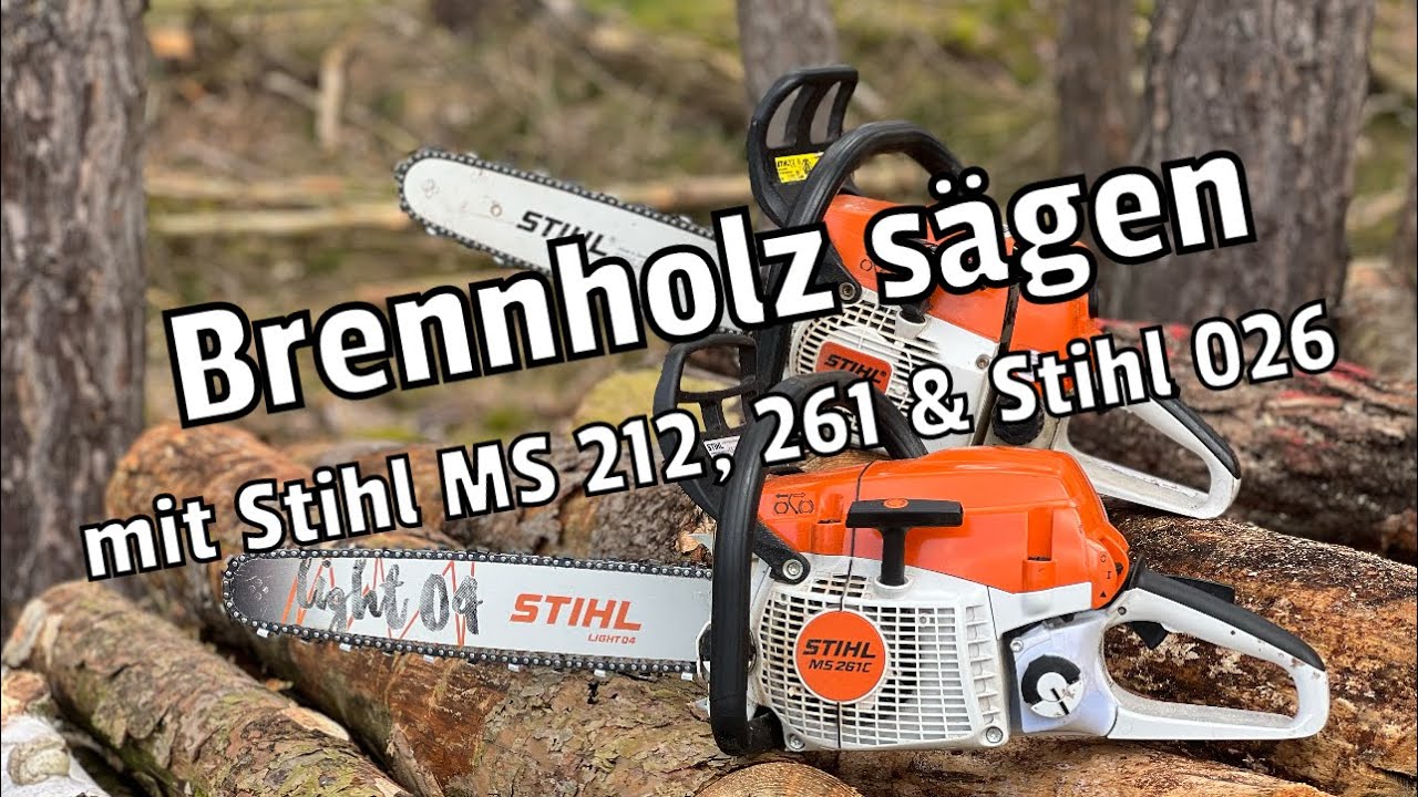 Brennholz sägen mit Stihl MS 212, Stihl MS 261 & Stihl 026