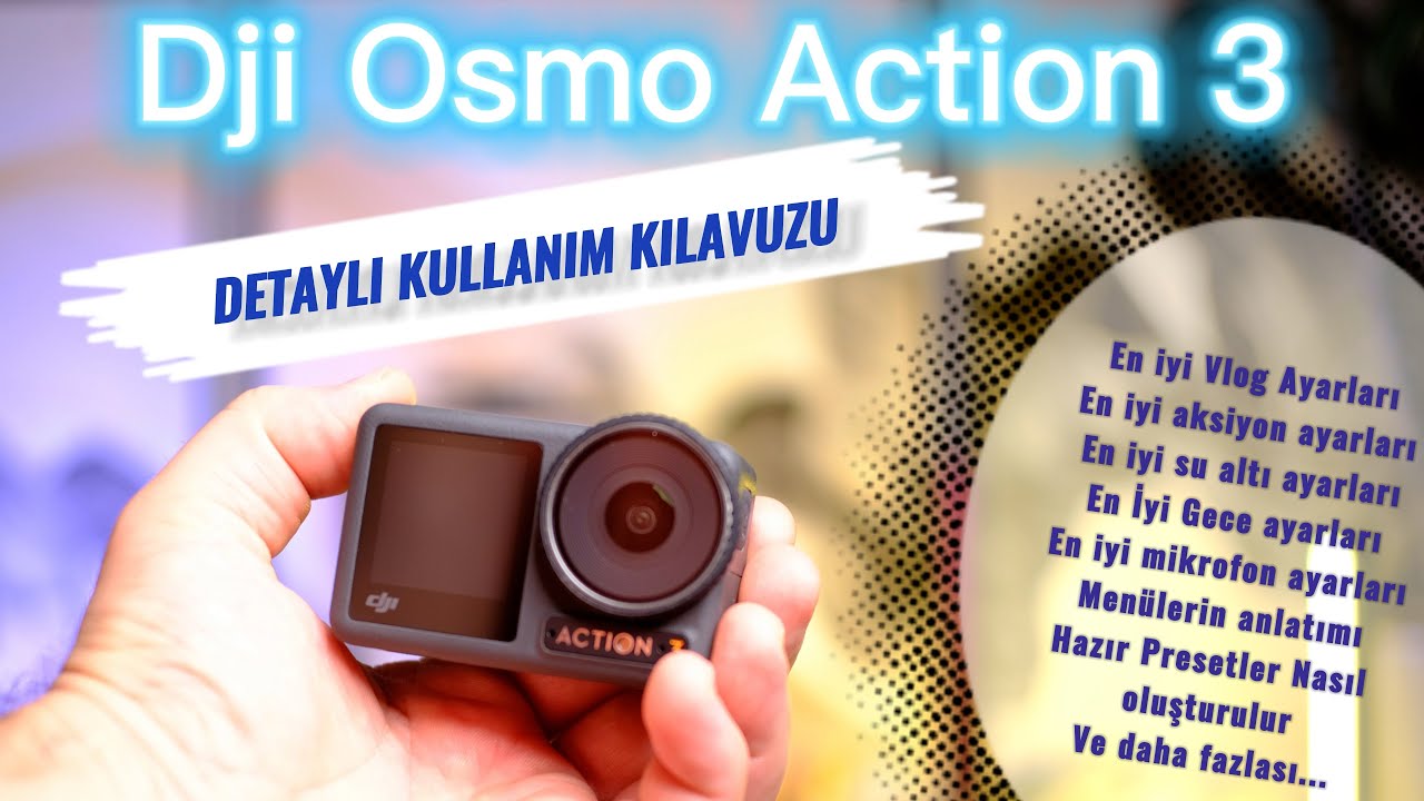 Dji Osmo Action 3 Detaylı Türkçe Kullanım Kılavuzu ve En iyi Ayarlar