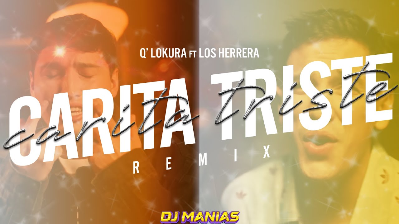 Carita Triste -Dj Manias Remix- Q' Lokura Ft Los Herrera