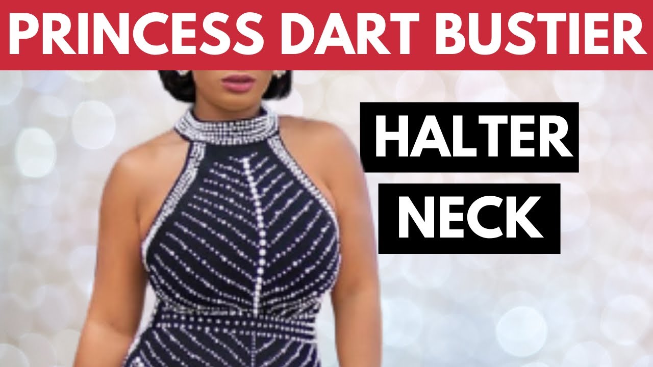 HALTER NECK PRINCESS DART BUSTIER | Cutting & Stitching | Halter Neck Dress | Halter Neck Tutorial