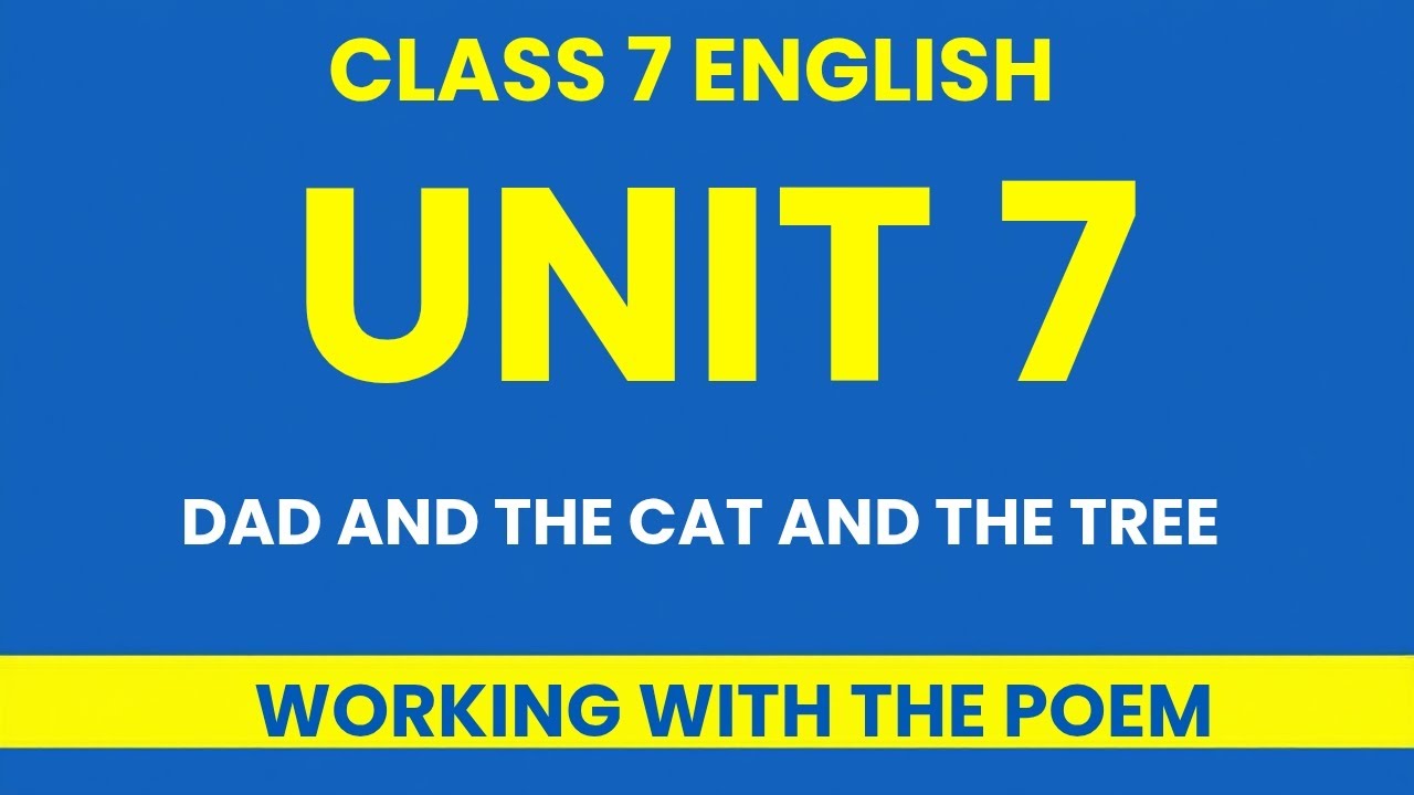 Class 7 Unit 7 | Dad and the Cat and the Tree Working with the Poem | NCERT Solutions