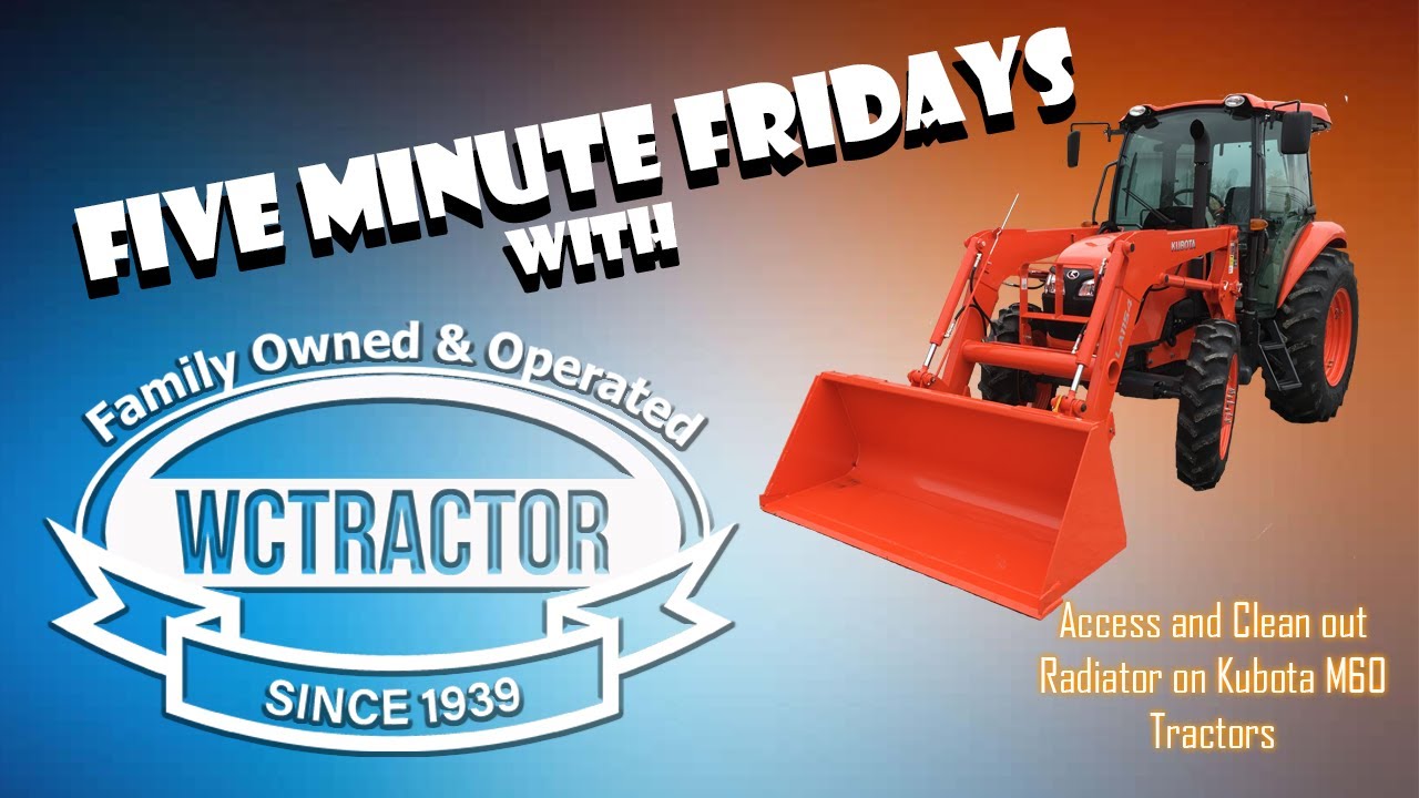 Five Minute Friday - Check and Clean Radiator on Kubota M60 Tractors
